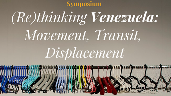 (Re)thinking Venezuela: Movement, Transit, Displacement