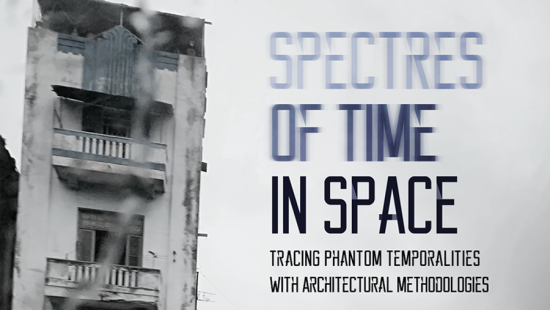Spectres of Time in Space: Tracing Phantom Temporalities with Architectural Methodologies