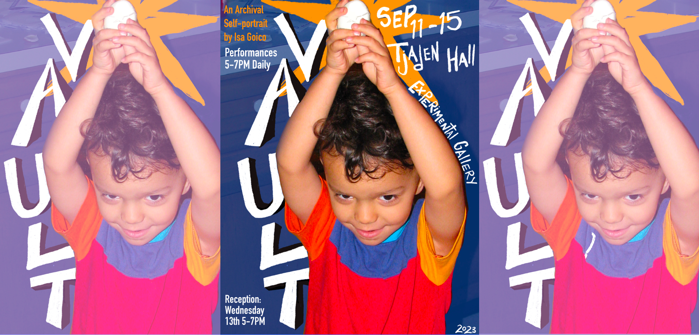 Three identical images next to each other. Subject is a young child with curly hair, holding an egg with both hands above their head, wearing a multicolor t-shirt. Details of the exhibition dates and location surround the subject, reading An Archival Self-portrait by Isa Gioco, Performances 5-7pm daily, Sep 11-15 Tjaden Hall Experimental gallery, VAULT, Reception Wednesday 13th 5-7pm.