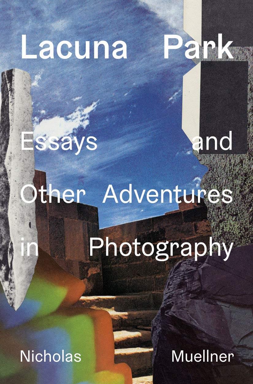 Book cover of a bright blue sky and stone building with the title Lacuna Park Essays and Other Adventures in Photography Nicholas Muellner in white text.