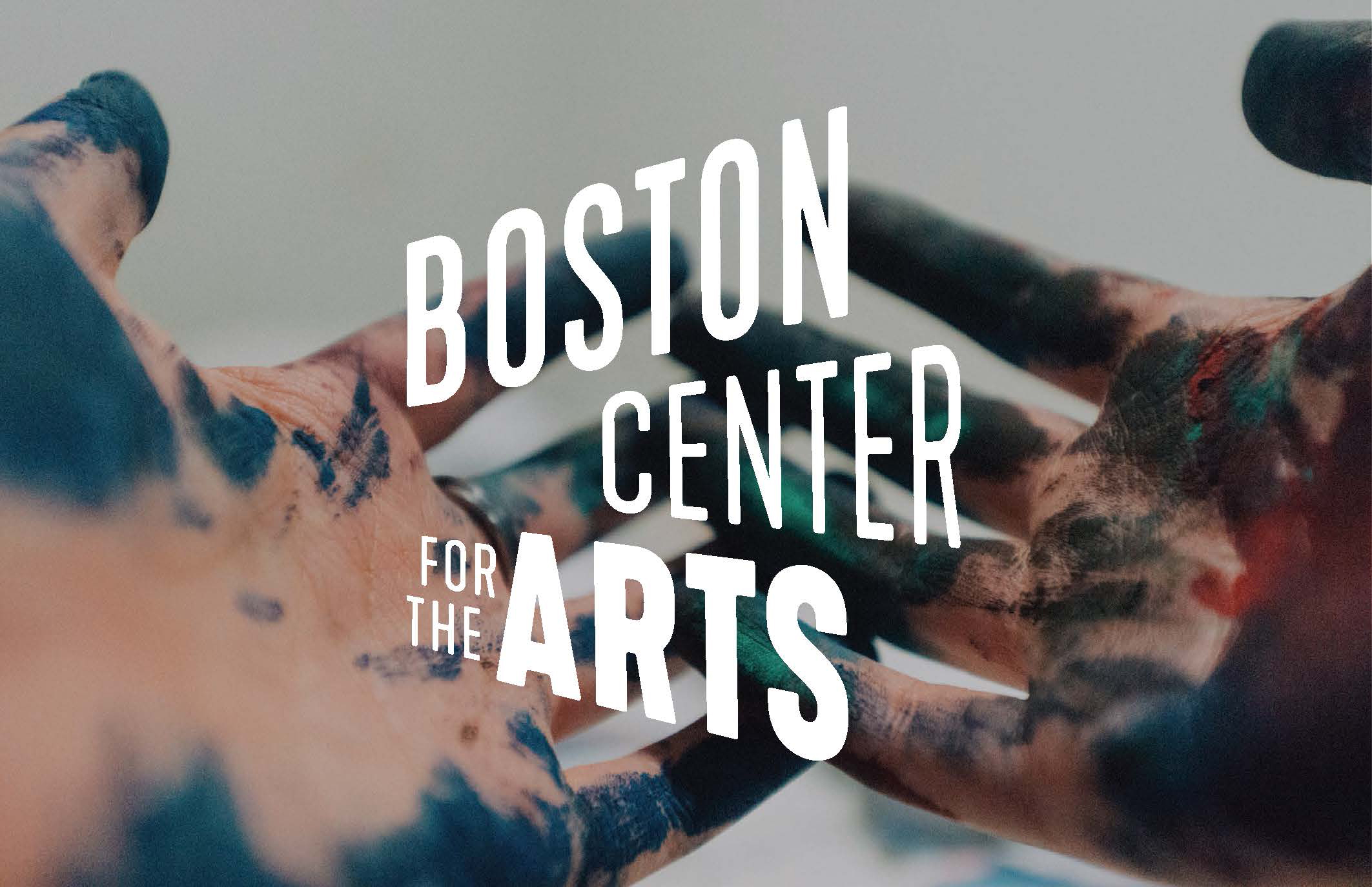 A promotional image shows a pair of hands covered in paint and the words Boston Center for the Arts in white at the center of the image