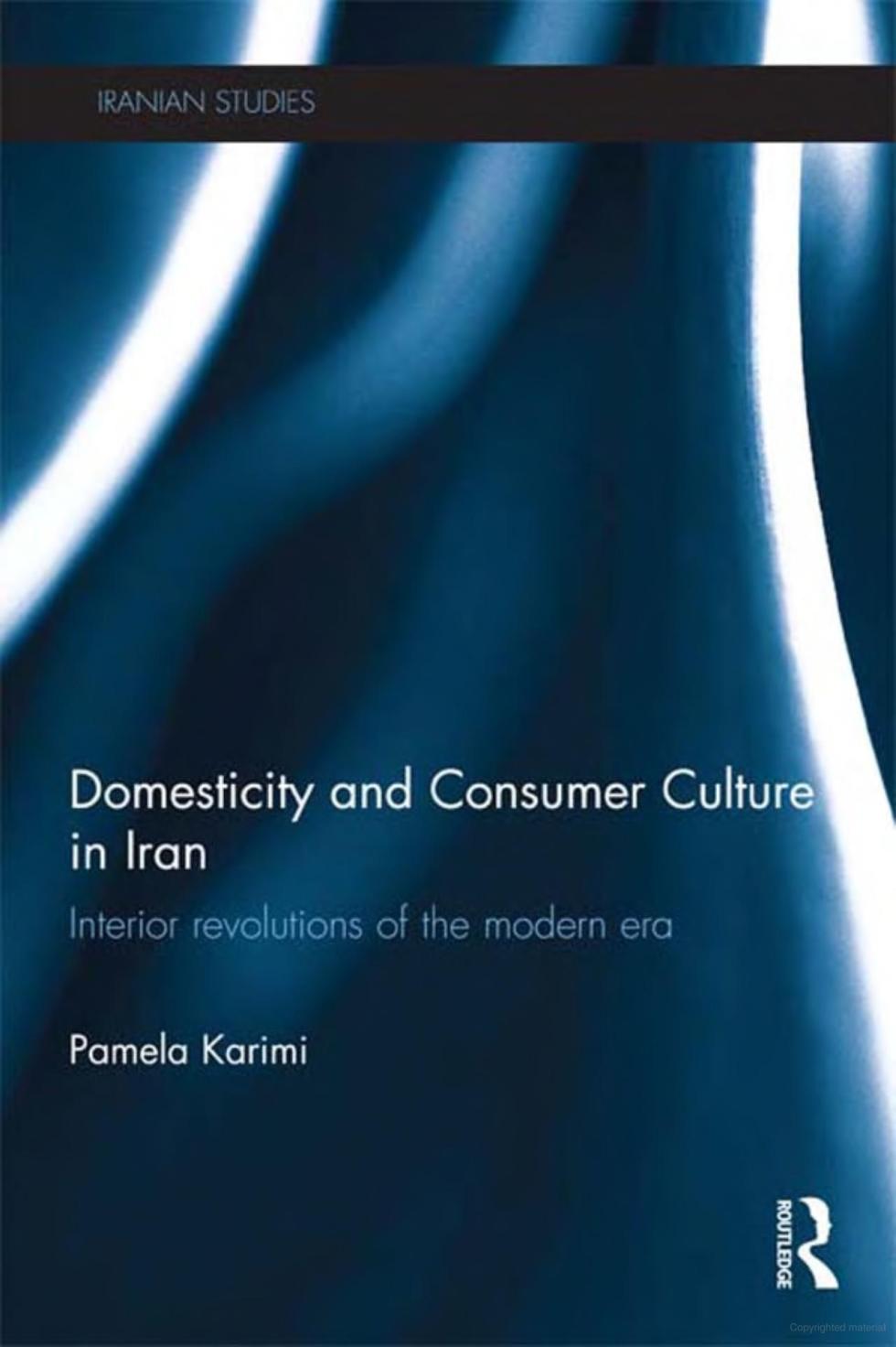 book cover of 'Domesticity and Consumer Culture in Iran: Interior Revolutions of the Modern Era'